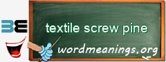 WordMeaning blackboard for textile screw pine